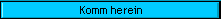 Komm herein