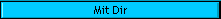 Mit Dir