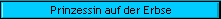 Prinzessin auf der Erbse
