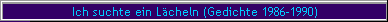 Ich suchte ein L�cheln (Gedichte 1986-1990)